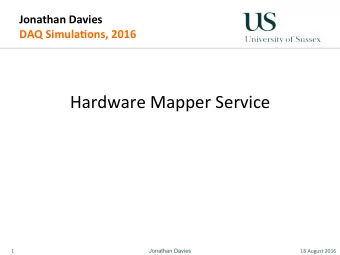Hardware  Mapper  Service    1    18  August  2016    Jonathan Davies  Mo3va3on