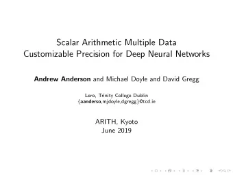 Scalar Arithmetic Multiple Data  Customizable Precision for Deep Neural Networks Andrew Anderson