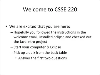 Welcome to CSSE 220  We are excited that you are here:  Hopefully you followed the