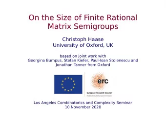 On the Size of Finite Rational  Matrix Semigroups  Christoph Haase  University of Oxford, UK  based