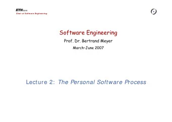 Software Engineering  Prof. Dr. Bertrand Meyer  MarchJune 2007 Lecture 2: The Personal Software