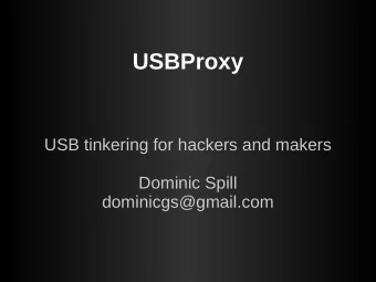USBProxy  USB tinkering for hackers and makers  Dominic Spill  dominicgs@gmail.com  Dominic Spill