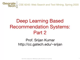 Deep Learning Based  Recommendation Systems:  Part 2  Prof. Srijan Kumar