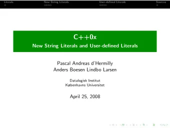 C++0x  New String Literals and User-defined Literals  Pascal Andreas dHermilly  Anders Boesen