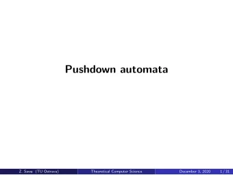 Pushdown automata  Z. Sawa (TU Ostrava)  Theoretical Computer Science  December 3, 2020  1 / 31
