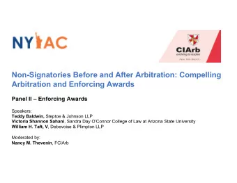 Non-Signatories Before and After Arbitration: Compelling  Arbitration and Enforcing Awards  Panel