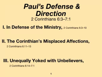 Pauls Defense &amp;  Direction  2 Corinthians 6:37:1 I. In Defense of the Ministry, 2