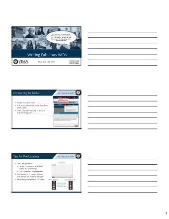 Writing Fabulous VADs  Dial: 866-504-1987  Connecting to Audio  Dial: 866-609-4997  Audio