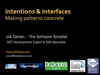 Intentions &amp; Interfaces  Making patterns concrete Udi Dahan  The Software Simplist  .NET
