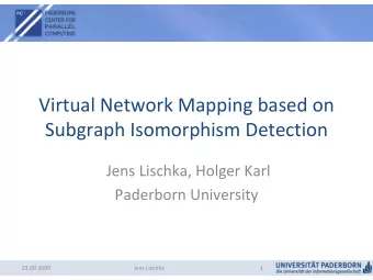 Virtual Network Mapping based on Subgraph Isomorphism Detection Jens Lischka, Holger Karl Paderborn
