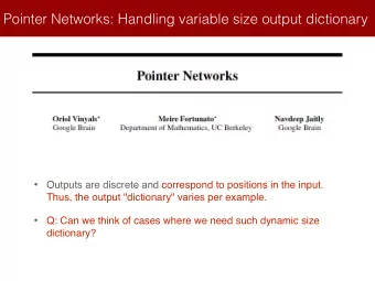 Pointer Networks: Handling variable size output dictionary    Outputs are discrete and