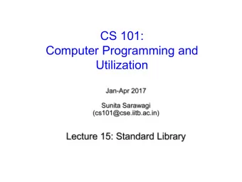 CS 101:  Computer Programming and  Utilization  About These Slides    Based on Chapter 22 of the