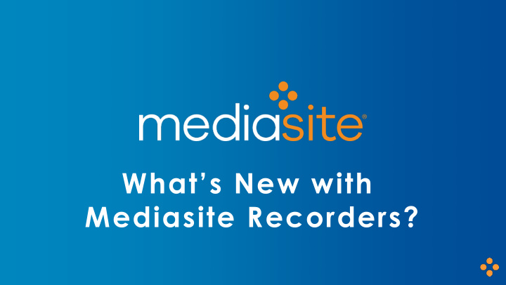 what s new with mediasite recorders