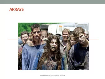 ARRAYS  Fundamentals of Computer Science  Outline  Array Basics  Creating and Accessing