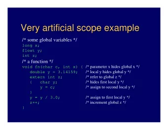 Very artificial scope example  Very artificial scope example  /* some global variables */  long x;
