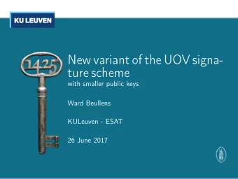 New variant of the UOV signa-  ture scheme  with smaller public keys  Ward Beullens  KULeuven -