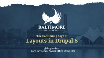 Layouts in Drupal 8 @timplunkett   Core Developer, Acquia Office of the CTO  Drupal 7  Block