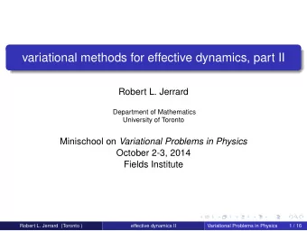 variational methods for effective dynamics, part II  Robert L. Jerrard  Department of Mathematics