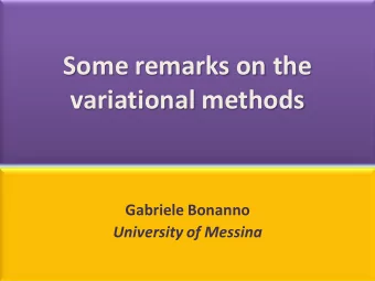 variational methods  Gabriele Bonanno  University of Messina  Ancona, June 6-8, 2011  Some remarks