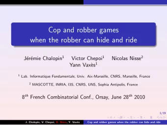 Cop and robber games  when the robber can hide and ride emie Chalopin 1 Victor Chepoi 1 Nicolas