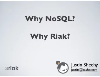 Why NoSQL?  Why Riak?  Justin Sheehy  justin@basho.com  1  What's all of this NoSQL nonsense?