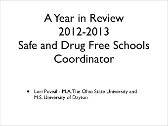 A  Year in Review  2012-2013  Safe and Drug Free Schools  Coordinator    Lori Povisil - M.A. The