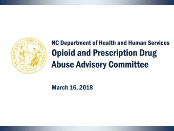 Opioid and Prescription Drug  Abuse Advisory Committee  March 16, 2018  Welcome and Introductions