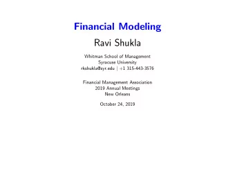 Financial Modeling  Ravi Shukla  Whitman School of Management  Syracuse University rkshukla@syr.edu