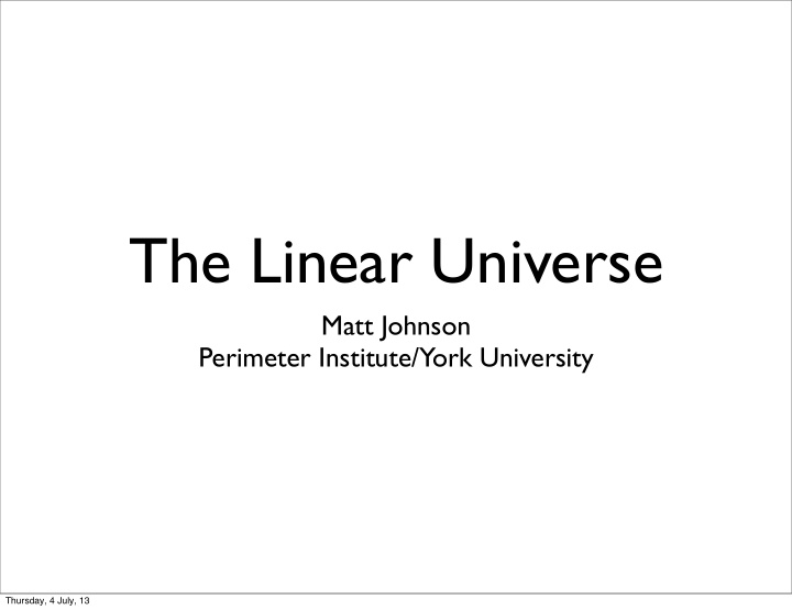 the linear universe