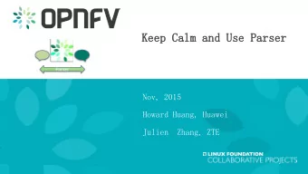 Keep Calm  Keep Calm and Use Parser  and Use Parser  Nov, 2015  Howard Huang, Huawei  Julien
