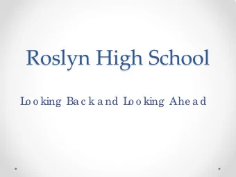 Roslyn High School  L  o o king  Ba c k a nd L  o o king  Ahe a d  Overview of New Courses for
