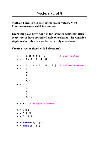 Vectors - 1 of 8  MatLab handles not only single scalar values. Most  functions are also valid for