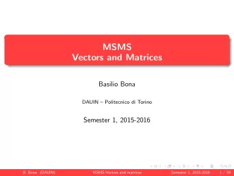 MSMS  Vectors and Matrices  Basilio Bona  DAUIN  Politecnico di Torino  Semester 1, 2015-2016