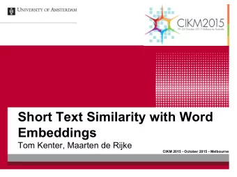Short Text Similarity with Word  Embeddings  Tom Kenter, Maarten de Rijke  CIKM 2015 - October 2015