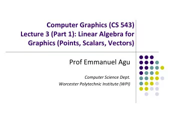 Computer Graphics (CS 543)  Lecture 3 (Part 1): Linear Algebra for  Graphics (Points, Scalars,