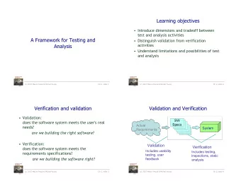 Learning objectives   Introduce dimensions and tradeoff between  test and analysis activities  A