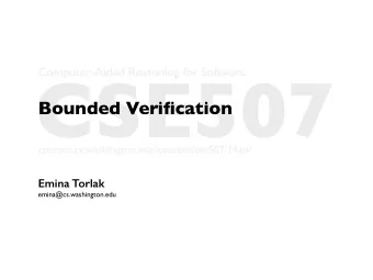 CSE507  Computer-Aided Reasoning for Software  Bounded Verification