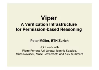 Viper  A Verification Infrastructure  for Permission based Reasoning  Peter Mller, ETH Zurich