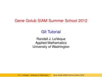 Gene Golub SIAM Summer School 2012  Git Tutorial  Randall J. LeVeque  Applied Mathematics