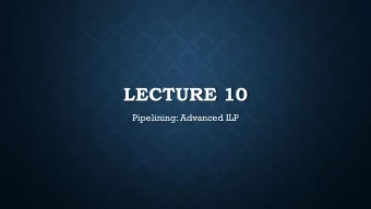 LECTURE 10  Pipelining: Advanced ILP  EXCEPTIONS  An exception , or interrupt , is an event