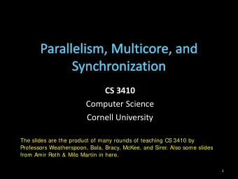 CS 3410  Computer Science  Cornell University  The slides are the product of many rounds of