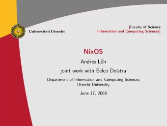 NixOS  Andres L  oh  joint work with Eelco Dolstra  Department of Information and Computing