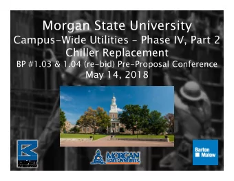 Morgan State University  Campus-Wide Utilities  s  Phase  se IV, Part 2  Chiller Replacement  BP