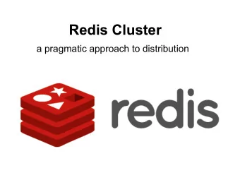 Redis Cluster  a pragmatic approach to distribution  All nodes are directly  connected with a