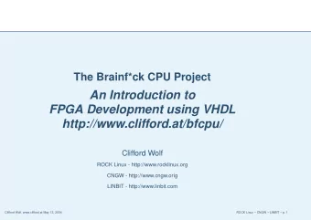 An Introduction to  FPGA Development using VHDL  http://www.clifford.at/bfcpu/  Clifford Wolf  ROCK