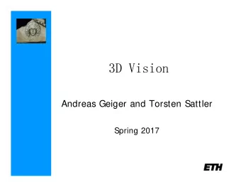 3D Vision  Andreas Geiger and Torsten Sattler  Spring 2017  3D Vision   Understanding geometric