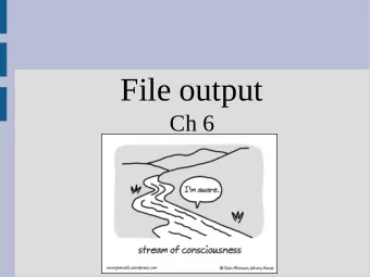 File output  Ch 6  Download vs stream  Streams  A stream is information flow that is