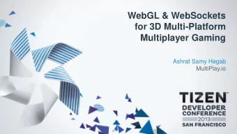 WebGL &amp; WebSockets  for 3D Multi-Platform  Multiplayer Gaming  Ashraf Samy Hegab  MultiPlay.io