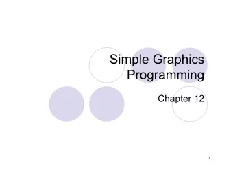 Simple Graphics  Programming  Chapter 12  1  For Next Time  Read Chapter 12  2  Graphics