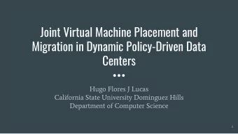 Joint Virtual Machine Placement and  Migration in Dynamic Policy-Driven Data  Centers  Hugo Flores
